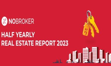 Real Estate Boom to Continue across Cities: NoBroker Mid-Year Real Estate Report 2023