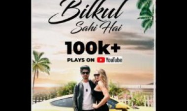 “Bilkul Sahi hai” crossed 100K+ Views on YouTube made by Rajasthan’s Top artists Talwar Bhai and HVR