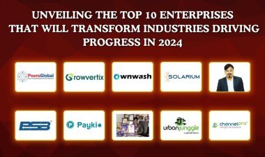 Unveiling the top 10 Enterprises that will Transform Industries Driving Progress in 2024